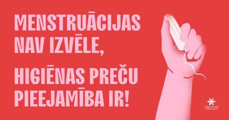 Menstruācijas nav izvēle, higiēnas preču pieejamība ir!